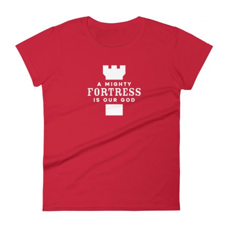 A Mighty Fortress Is Our God Women's T-shirt
