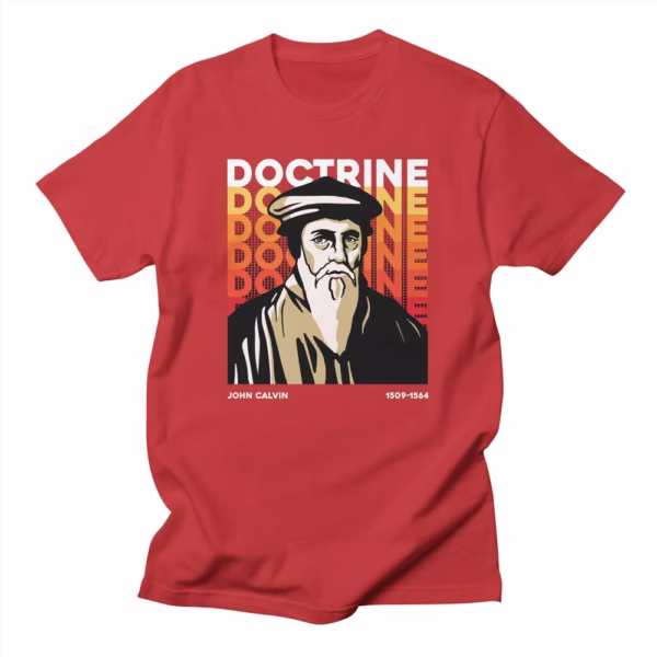 john calvin doctrine reformed shirt co