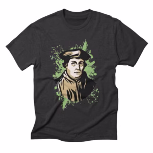 martin luther protest city on a hill art reformed shirt co