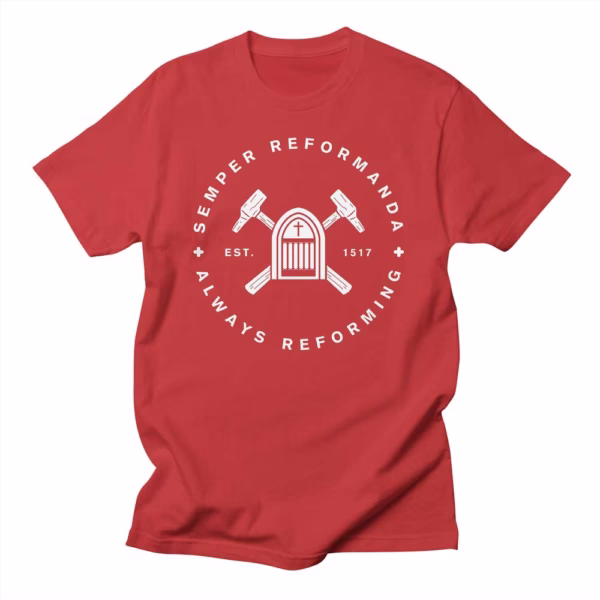 semper reformanda always reforming reformed shirt co
